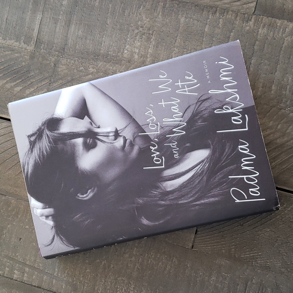 LOVE, LOSS, AND WHAT WE ATE: A MEMOIR by Padma Lakshmi - Picture 1 of 4